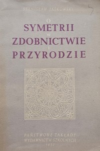 Stanisław Jaśkowski - O symetrii w zdobnictwie i przyrodzie