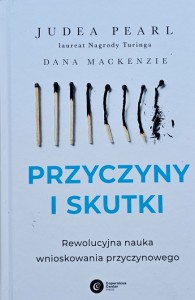 Judea Pearl - Przyczyny i skutki. Rewolucyjna nauka wnioskowania przyczynowego