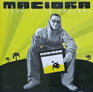 Maciora - I tak Ci to ukradną - CD wyd. 2005