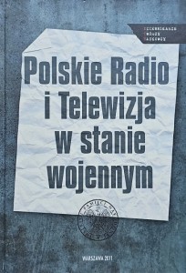 Sebastian Ligarski, Grzegorz Majchrzak - Polskie Radio i Telewizja w stanie wojennym