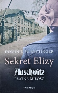Dominik W. Rettinger - Sekrety Elizy - Auschwitz płatna miłość