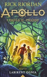 Rick Riordan - Apollo i boskie próby tom 3 - Labirynt ognia