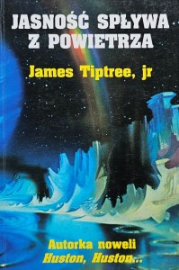James Tiptree - Jasność spływa z powietrza