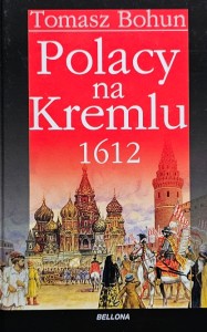 Tomasz Bohun - Polacy na Kremlu 1612