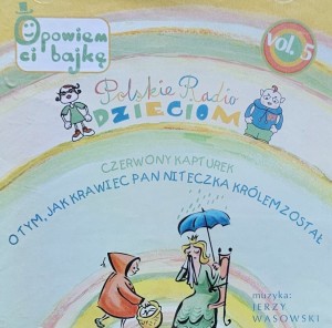 Polskie Radio Dzieciom vol. 5 - Czerwony Kapturek + O tym, jak krawiec pan Niteczka królem został - audiobook