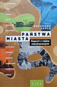 Grzegorz Kapla - Państwa-miasta - Raporty z rajów nieutraconych