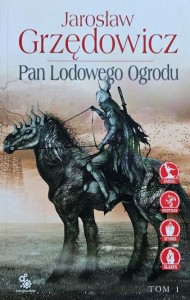Jarosław Grzędowicz - Pan Lodowego Ogrodu tom 1