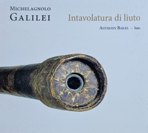 Anthony Bailes - Michelangelo Galilei: IIntavolatura di liuto - CD wyd. 2013