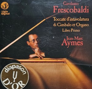 Jean-Marc Aymes -  Girolamo Frescobaldi: Toccate d'Intavolatura di Cimbalo et Organo, Libro Primo - 2CD wyd. 2005