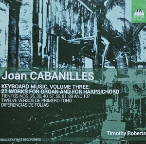 Timothy Roberts - Joan Cabanilles: Keyboard Music, Volume Three: 21 Works For Organ And For Harpsichord - CD wyd. 2019
