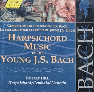 Robert Hill - Johann Sebastian Bach: Harpsichord Music By The Young J.S. Bach - CD wyd. 1999