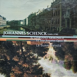 La Suave Melodia - Johannes Schenck: Il Giardino Armonico, 12 Trio Sonatas Opus III - CD wyd. 2007