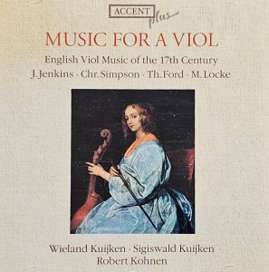 Wieland Kuijken,  Sigiswald Kuijken, Robert Kohnen - J. Jenkins, Chr. Simpson, Th. Ford, M. Locke: Music For A Viol, English Viol Music Of The 17th Century - CD wyd. 2011