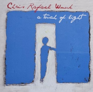 Chris Rafael Wnuk - A Touch of Light - CD wyd. 2013