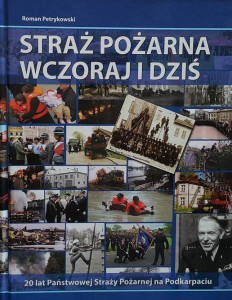 Petrykowski - Straż pożarna wczoraj i dziś - 20 lat Państwowej Straży Pożarnej na Podkarpaciu