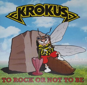Krokus - To Rock Or Not To Be