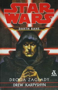 Star Wars - Karpyshyn - Darth Bane - Droga zagłady