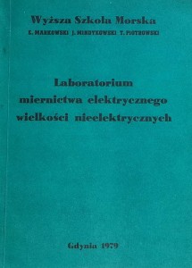 Markowski - Laboratorium miernictwa elektrycznego wielkości nieelektrycznych - Wyższa Szkoła Morska