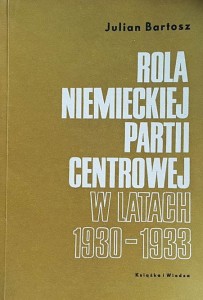 Bartosz - Rola niemieckiej partii centrowej w latach 1930 - 1933