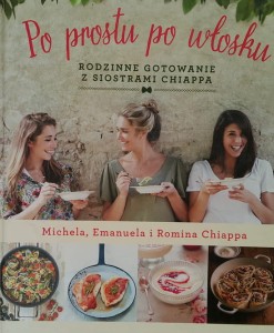 Chiappa - Po prostu po włosku - rodzinne gotowanie z siostrami Chiappa
