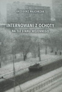 Majchrzak - Internowani z Ochoty na tle stanu wojennego