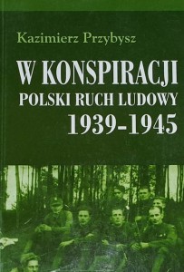 Przybysz - W konspiracji - Polski Ruch Ludowy 1939 - 1945