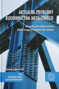 Szmigiera - Aktualne problemy budownictwa metalowego - monografia