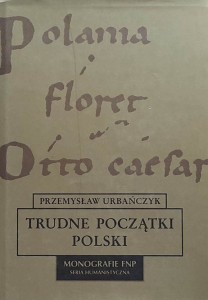 Urbańczyk - Trudne początki Polski