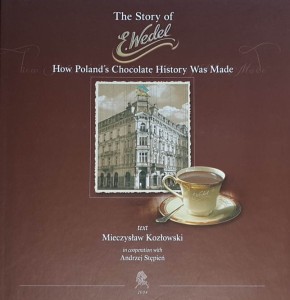 The Story of E. Wedel - Historia E. Wedla - Czekolada Wedel