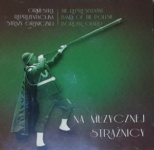 Orkiestra Reprezentacyjna Straży Granicznej - Na muzycznej strażnicy - cd
