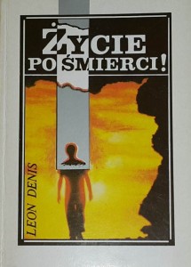 Denis - Życie po śmierci! - Wykład nauki duchów
