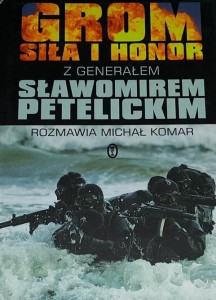 Grom - Siła i Honor - z generałem Sławomirem Petelickim rozmawia Michał Komar
